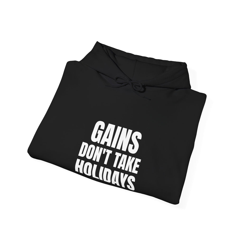 Gains Don't Take Holidays Hoodie