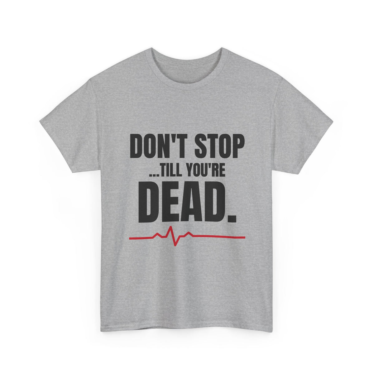 Don't Stop Till You're Dead Tee