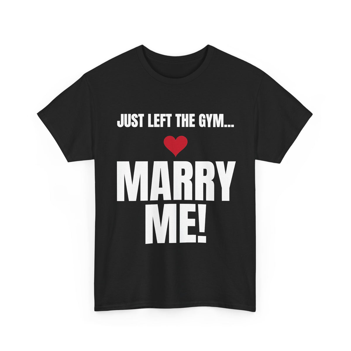 Just Left the Gym... Marry Me! Tee
