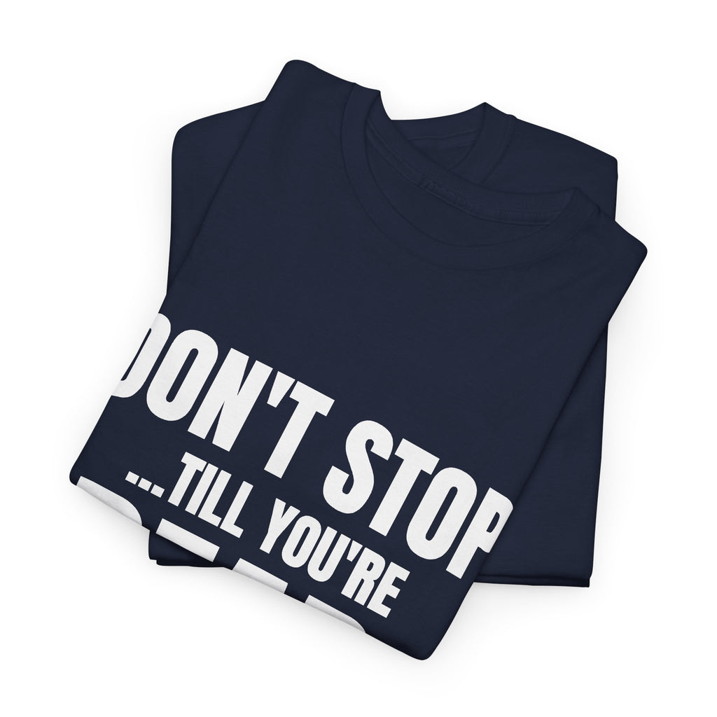 Don't Stop Till You're Dead Tee