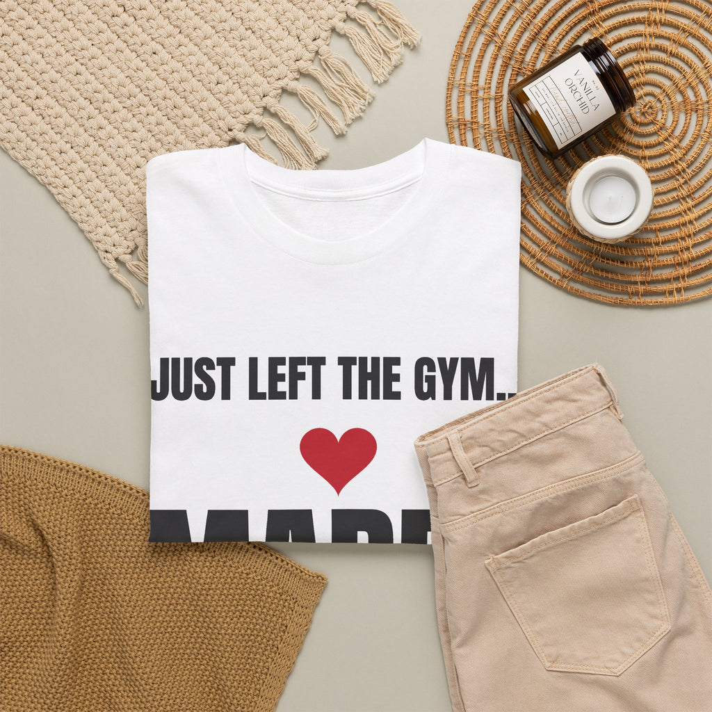 Just Left the Gym... Marry Me! Tee