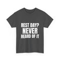 Rest Day? Never Heard of It Tee