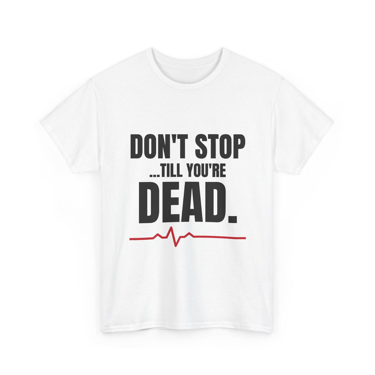 Don't Stop Till You're Dead Tee