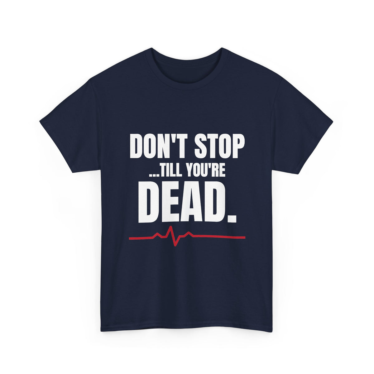 Don't Stop Till You're Dead Tee