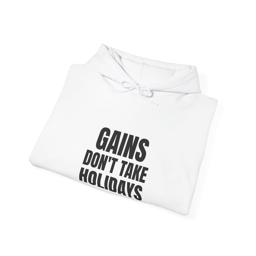 Gains Don't Take Holidays Hoodie