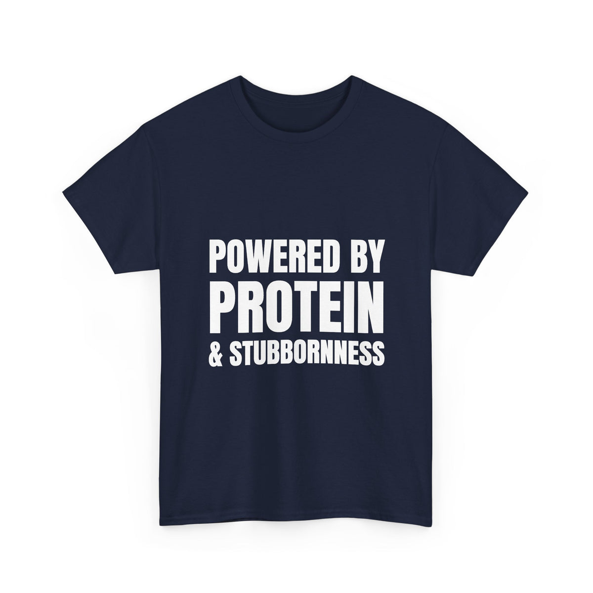 Powered by Protein & Stubbornness Tee | Funny Gym Shirt
