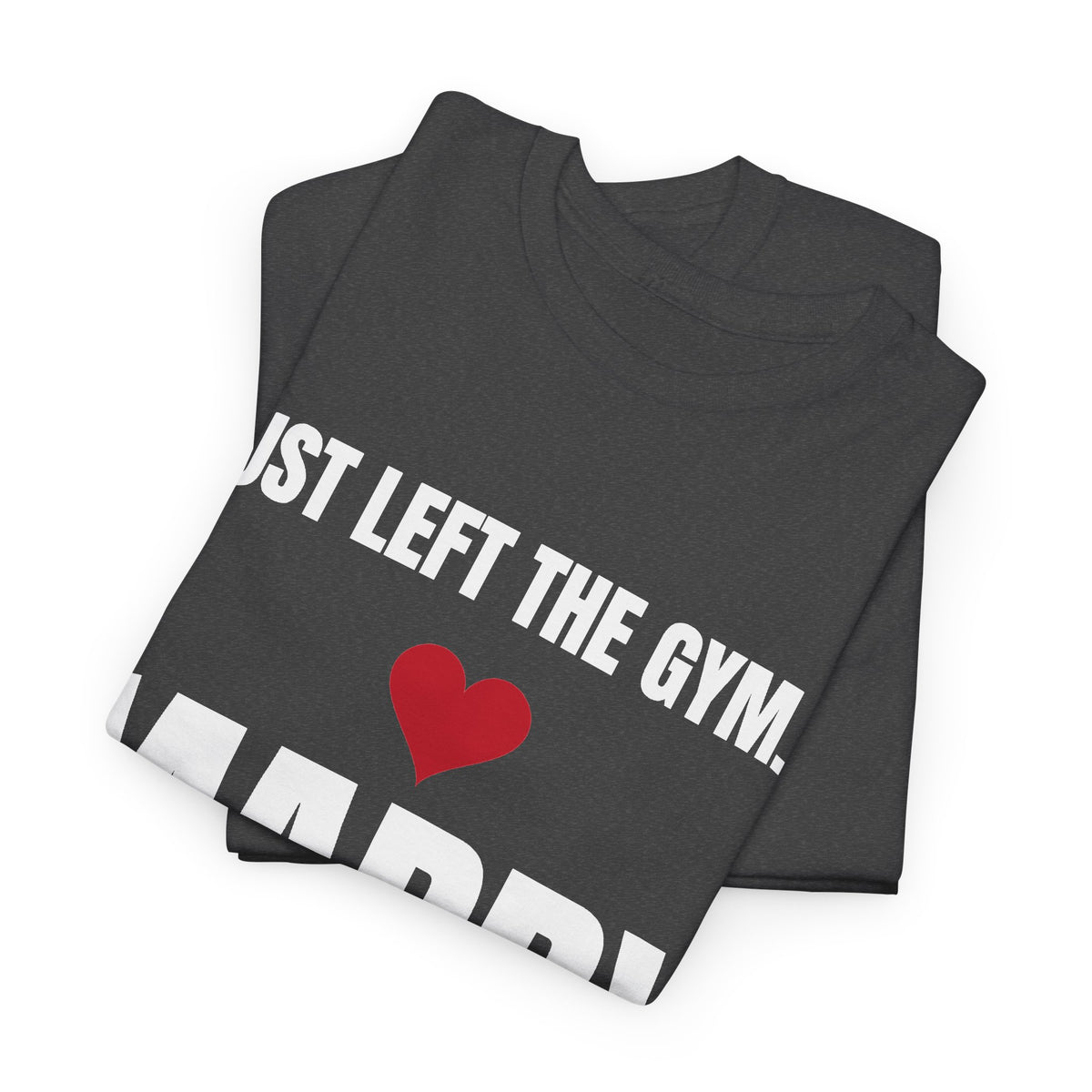Just Left the Gym... Marry Me! Tee
