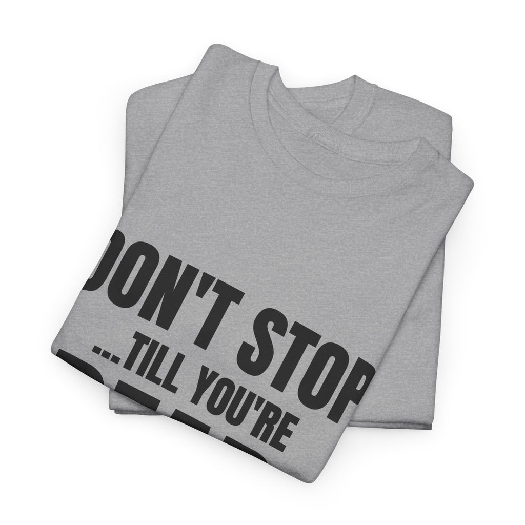 Don't Stop Till You're Dead Tee