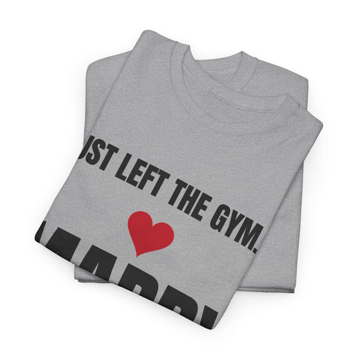 Just Left the Gym... Marry Me! Tee