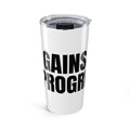 Gains in Progress Tumbler | 20oz Gym Cup