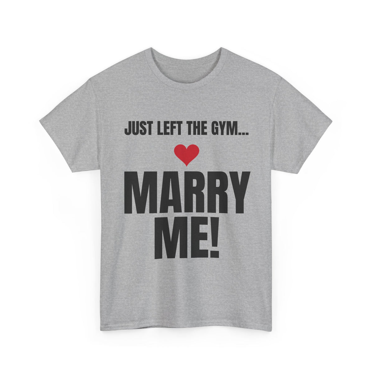 Just Left the Gym... Marry Me! Tee