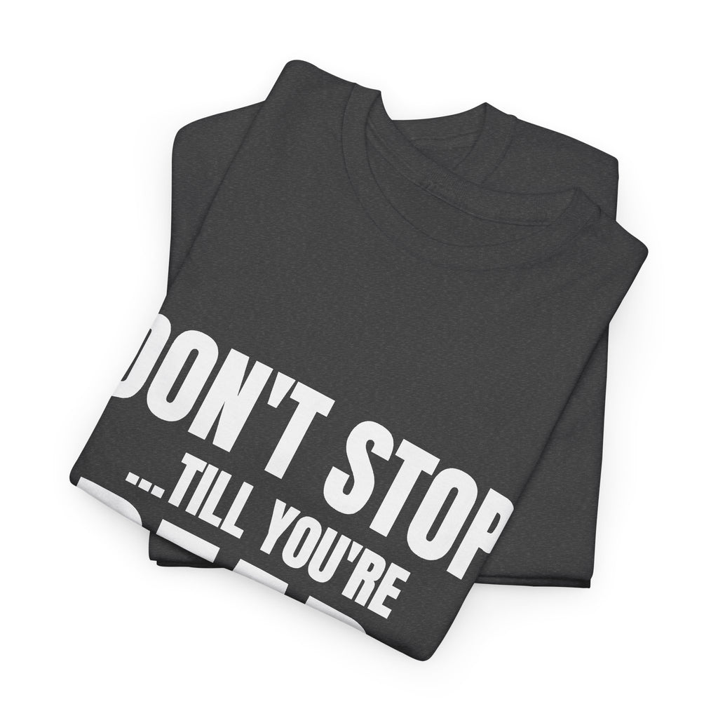 Don't Stop Till You're Dead Tee