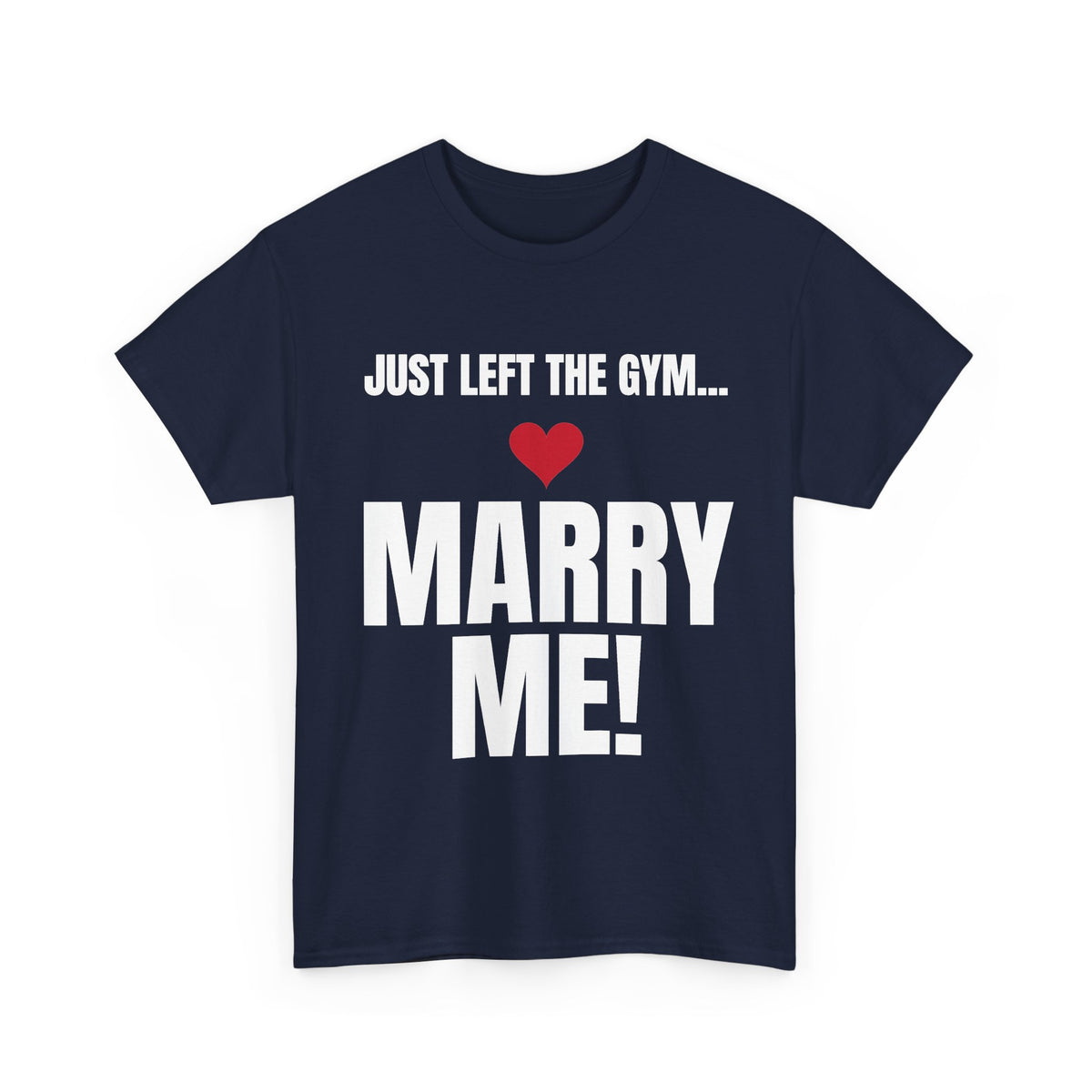 Just Left the Gym... Marry Me! Tee