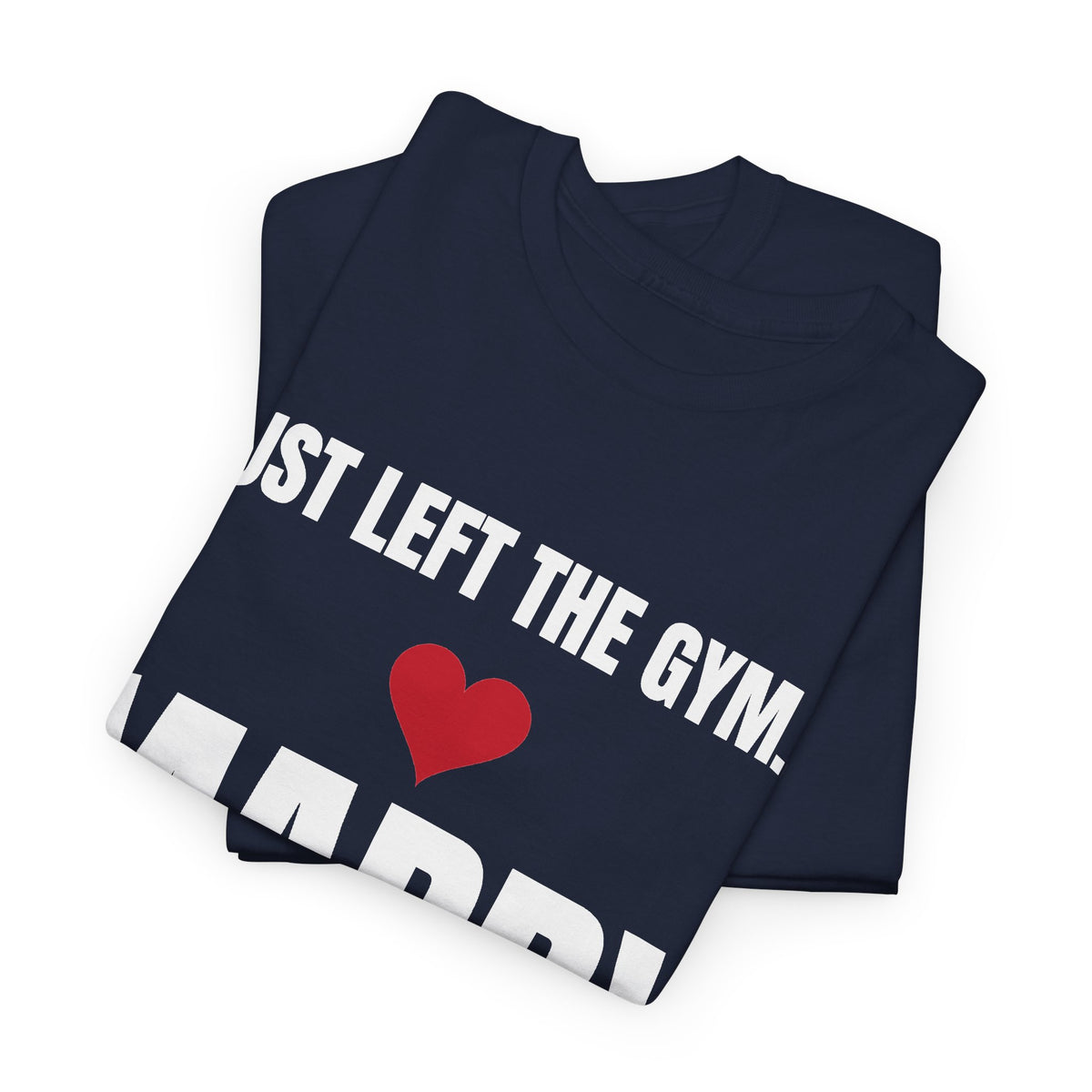 Just Left the Gym... Marry Me! Tee