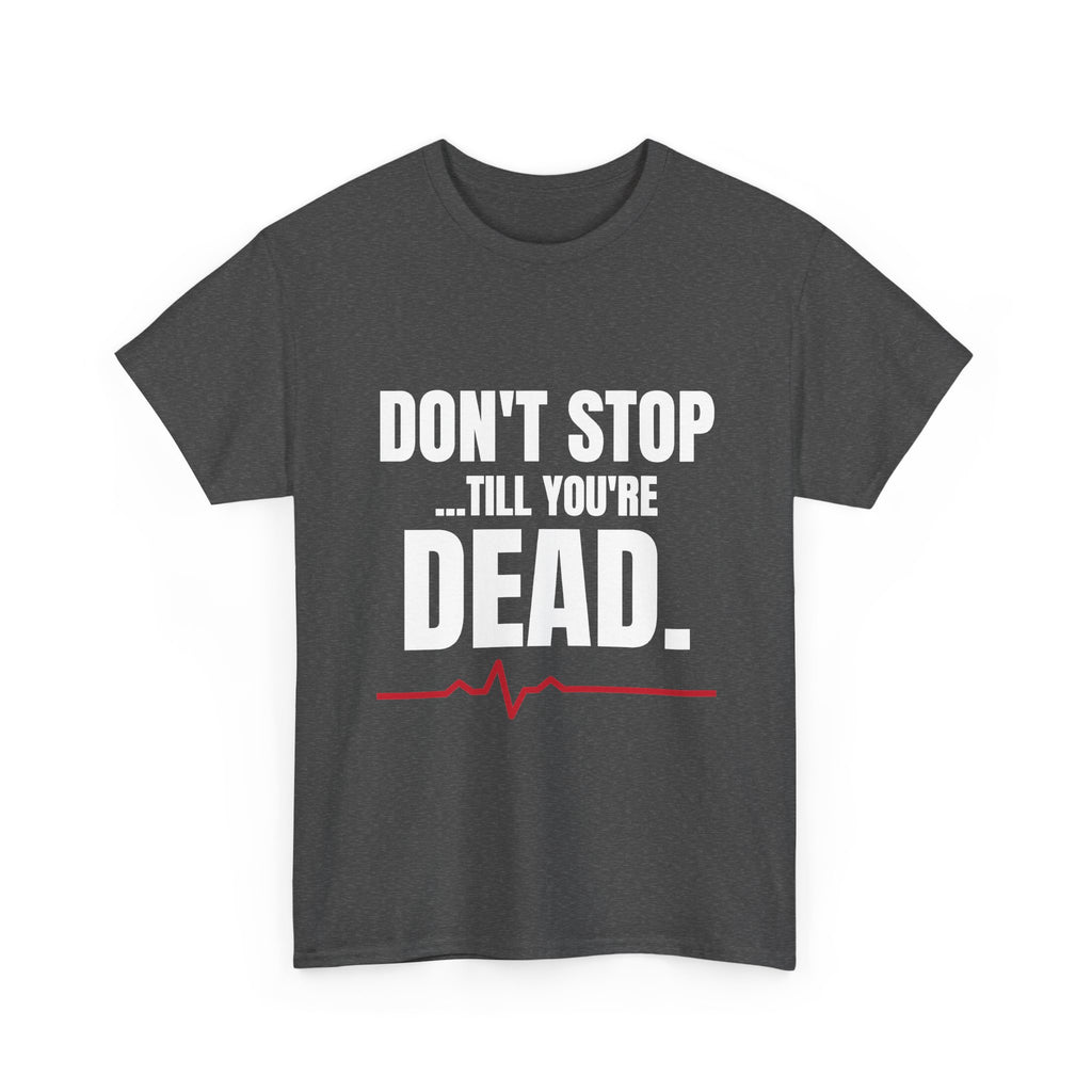 Don't Stop Till You're Dead Tee