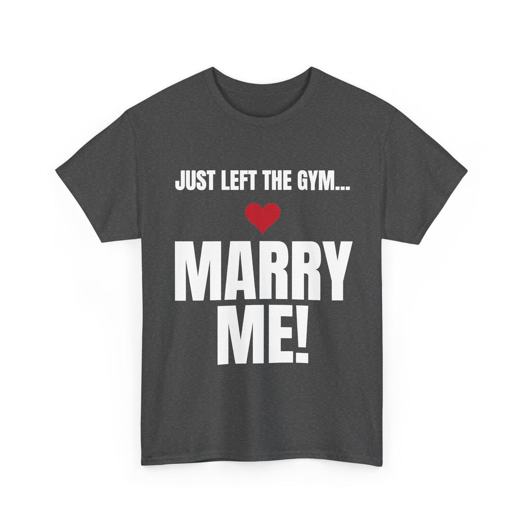 Just Left the Gym... Marry Me! Tee