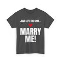 Just Left the Gym... Marry Me! Tee