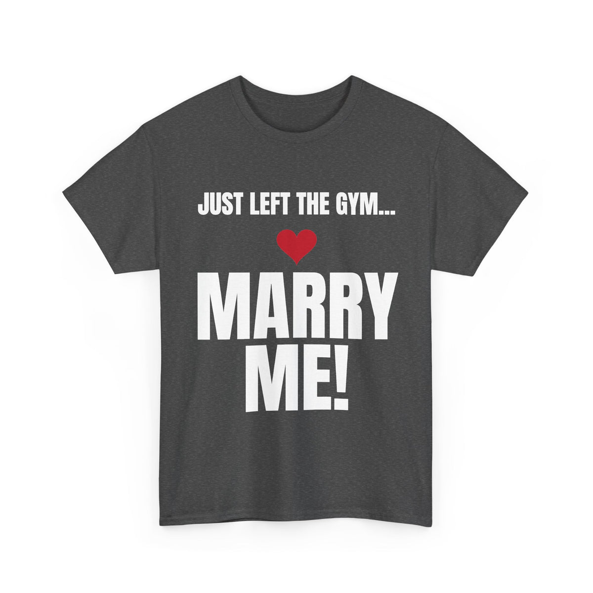 Just Left the Gym... Marry Me! Tee