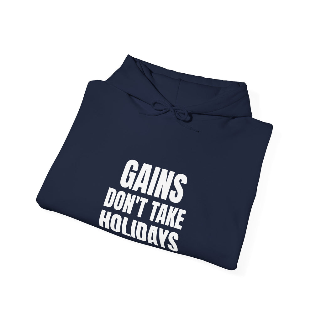 Gains Don't Take Holidays Hoodie