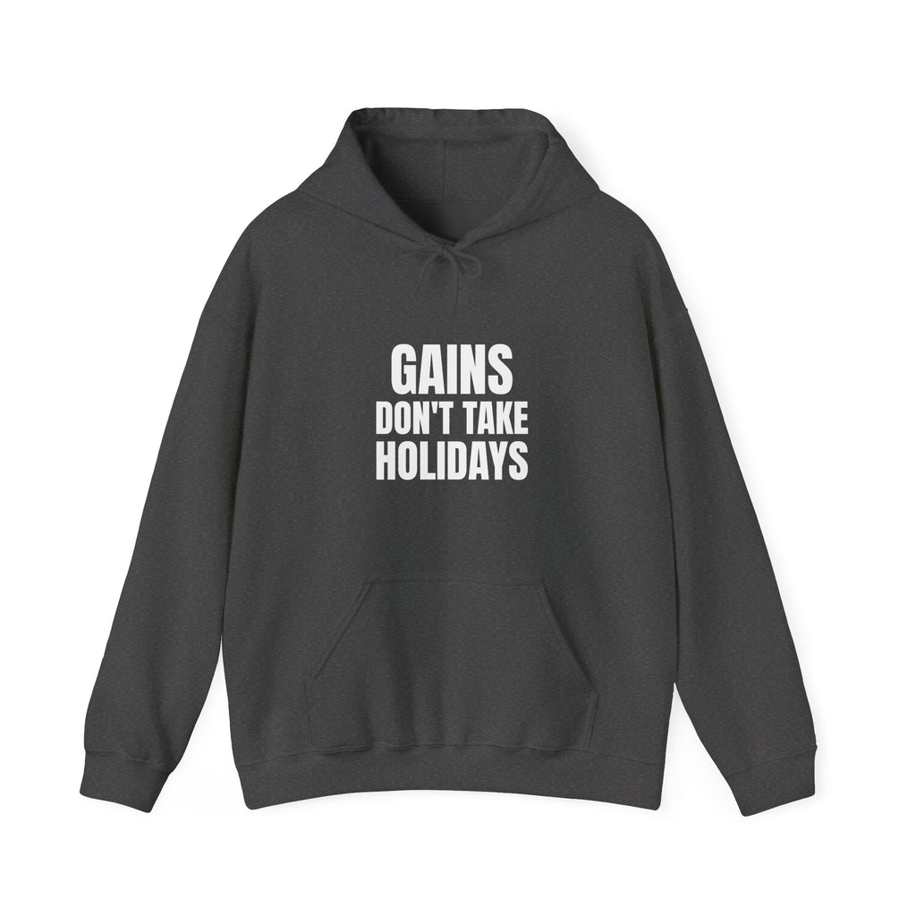 Gains Don't Take Holidays Hoodie